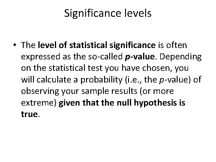 Significance levels • The level of statistical significance is often expressed as the so-called