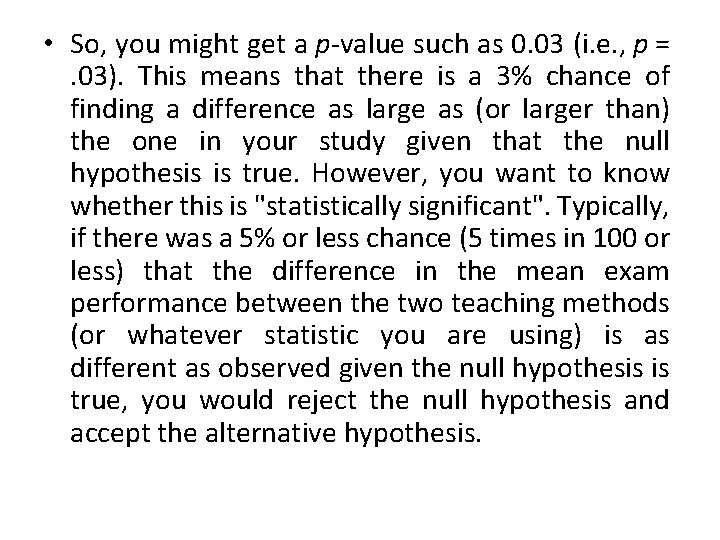  • So, you might get a p-value such as 0. 03 (i. e.