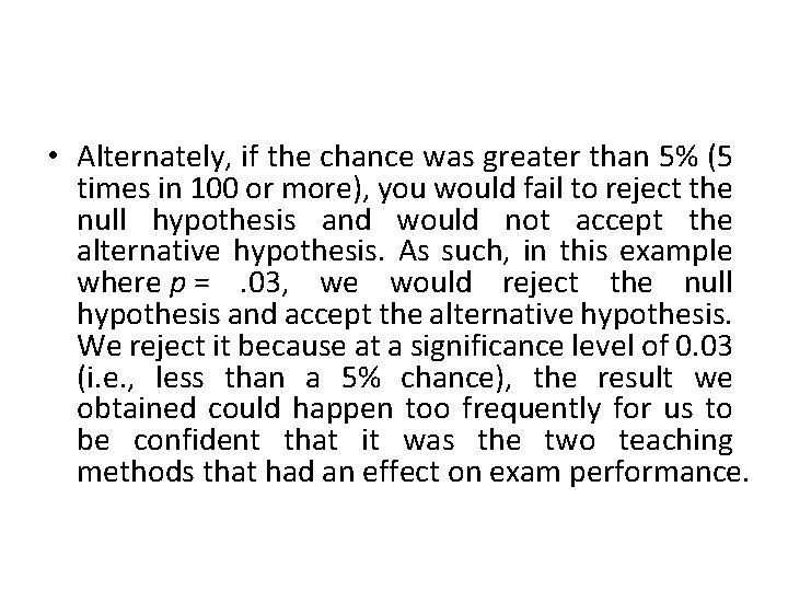  • Alternately, if the chance was greater than 5% (5 times in 100