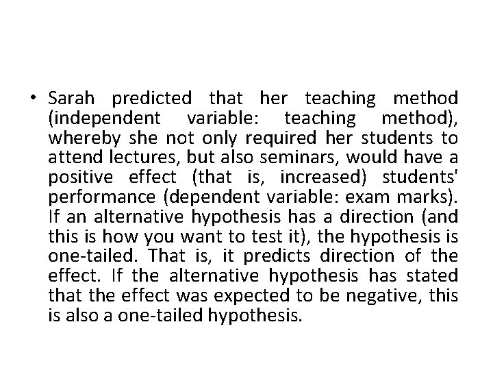  • Sarah predicted that her teaching method (independent variable: teaching method), whereby she