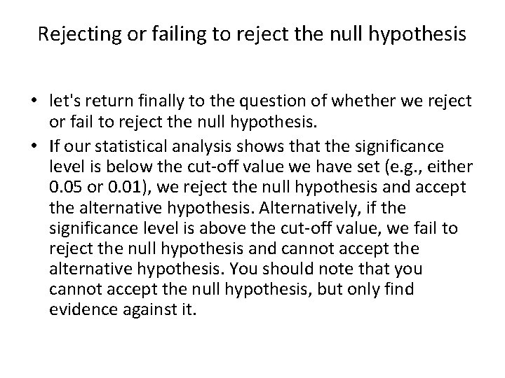 Rejecting or failing to reject the null hypothesis • let's return finally to the
