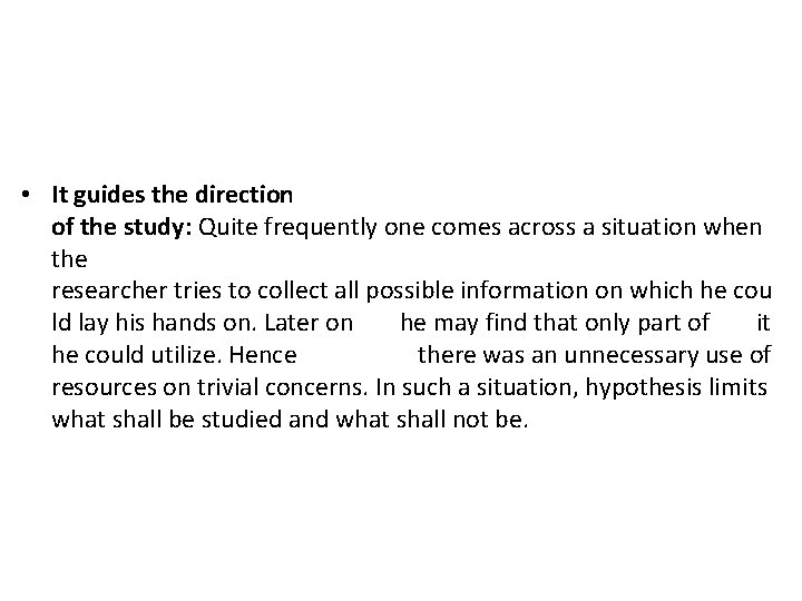  • It guides the direction of the study: Quite frequently one comes across