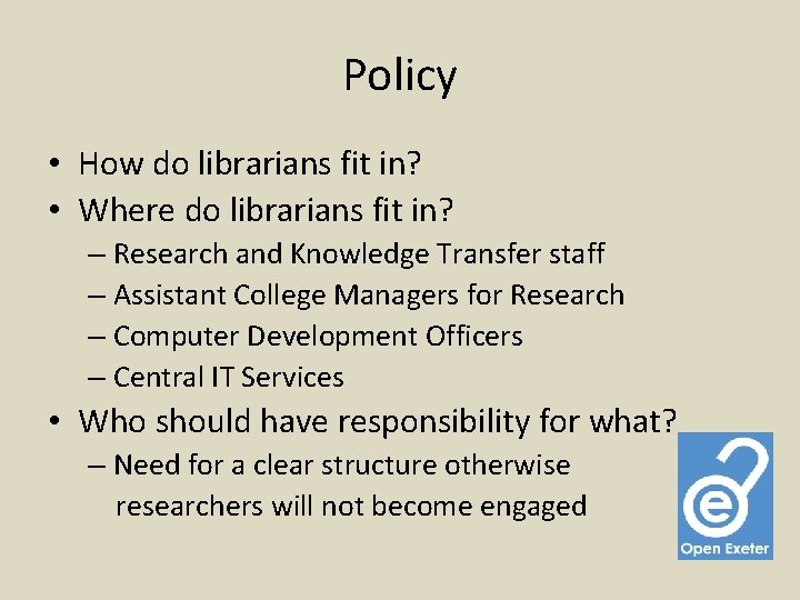 Policy • How do librarians fit in? • Where do librarians fit in? –