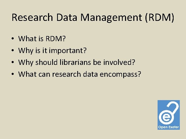 Research Data Management (RDM) • • What is RDM? Why is it important? Why