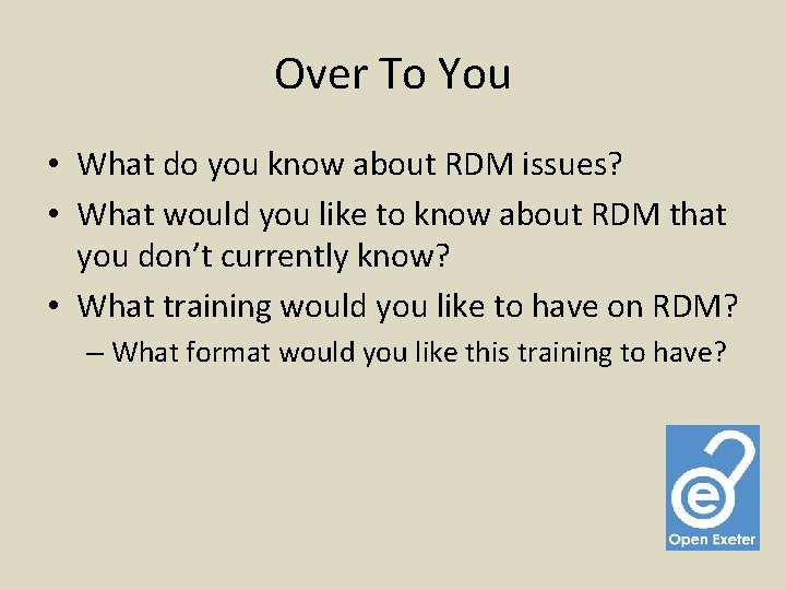 Over To You • What do you know about RDM issues? • What would