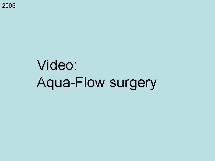 2006 Video: Aqua-Flow surgery 
