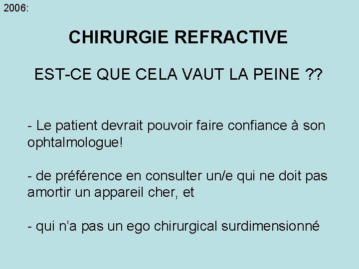 2006: CHIRURGIE REFRACTIVE EST-CE QUE CELA VAUT LA PEINE ? ? - Le patient