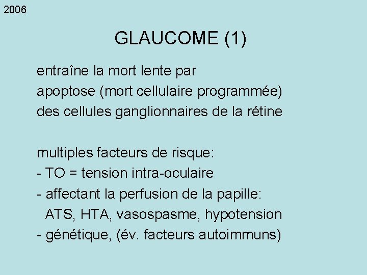 2006 GLAUCOME (1) entraîne la mort lente par apoptose (mort cellulaire programmée) des cellules