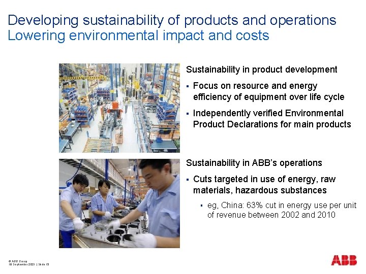 Developing sustainability of products and operations Lowering environmental impact and costs Sustainability in product