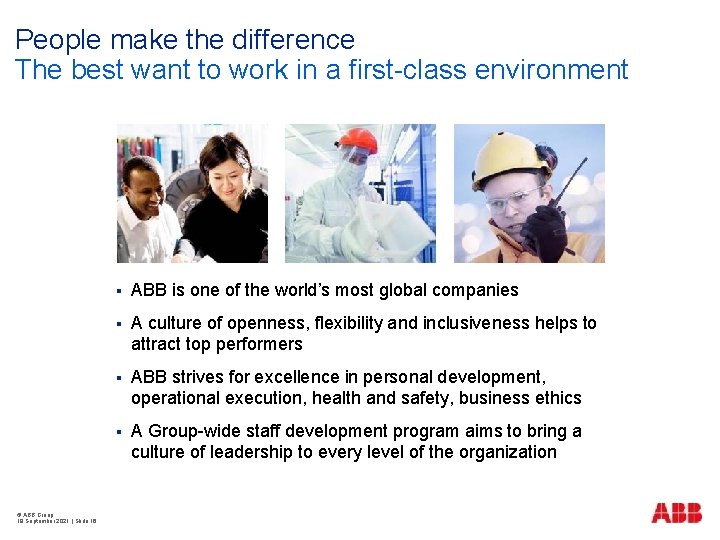 People make the difference The best want to work in a first-class environment ©