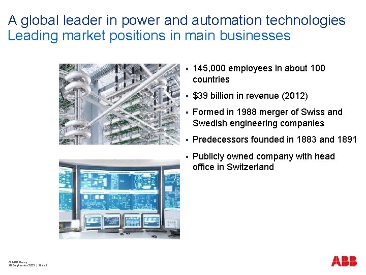 A global leader in power and automation technologies Leading market positions in main businesses