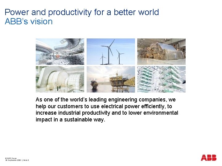 Power and productivity for a better world ABB’s vision As one of the world’s