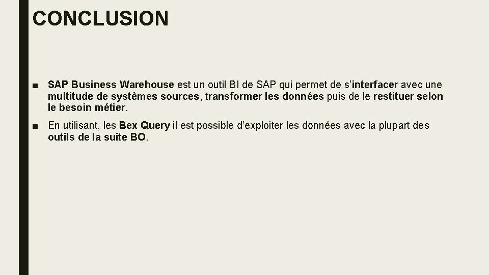 CONCLUSION ■ SAP Business Warehouse est un outil BI de SAP qui permet de
