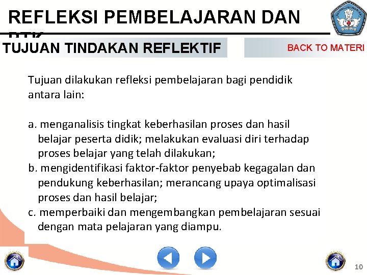 REFLEKSI PEMBELAJARAN DAN PTK BACK TO MATERI TUJUAN TINDAKAN REFLEKTIF Tujuan dilakukan refleksi pembelajaran