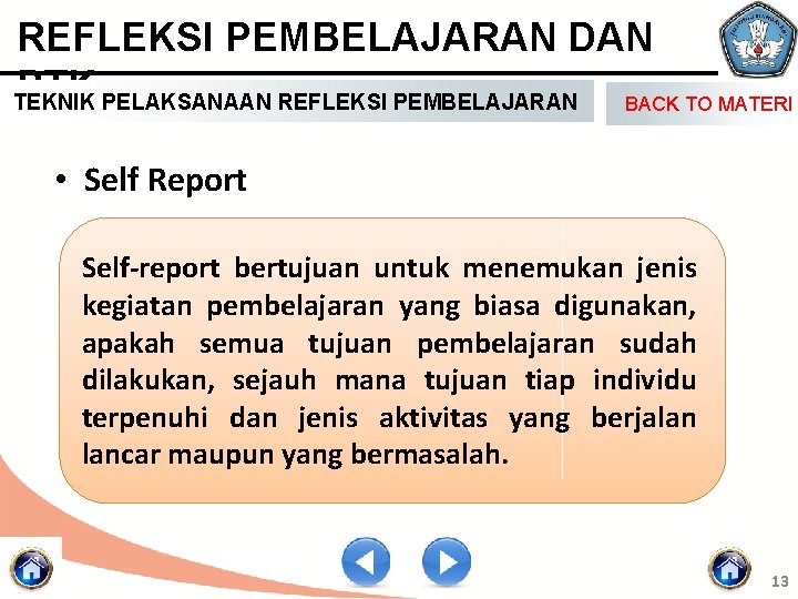 REFLEKSI PEMBELAJARAN DAN PTK PELAKSANAAN REFLEKSI PEMBELAJARAN BACK TO MATERI TEKNIK • Self Report