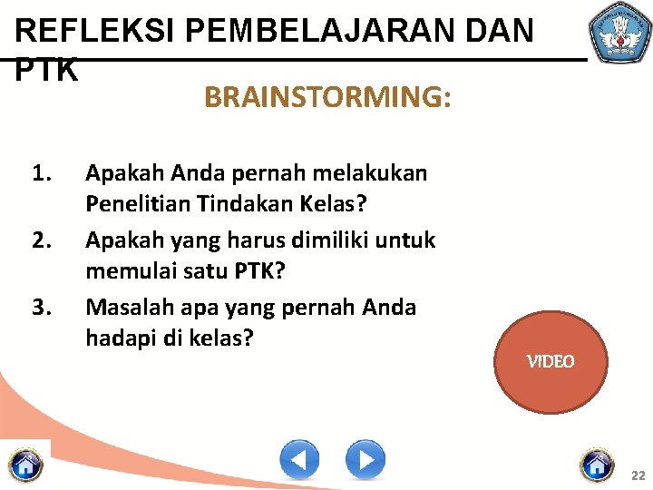 REFLEKSI PEMBELAJARAN DAN PTK BRAINSTORMING: 1. 2. 3. Apakah Anda pernah melakukan Penelitian Tindakan