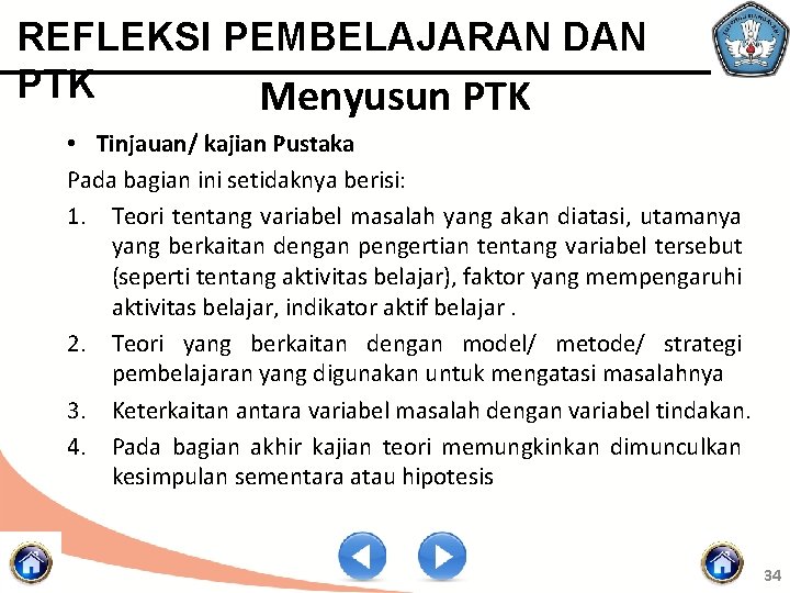 REFLEKSI PEMBELAJARAN DAN PTK Menyusun PTK • Tinjauan/ kajian Pustaka Pada bagian ini setidaknya