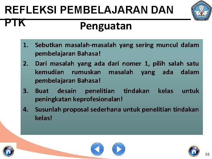 REFLEKSI PEMBELAJARAN DAN PTK Penguatan 1. Sebutkan masalah-masalah yang sering muncul dalam pembelajaran Bahasa!