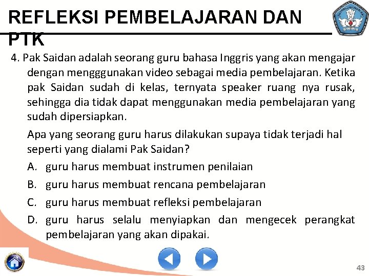 REFLEKSI PEMBELAJARAN DAN PTK 4. Pak Saidan adalah seorang guru bahasa Inggris yang akan