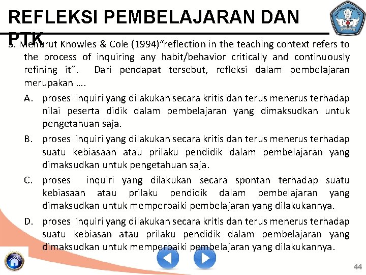 REFLEKSI PEMBELAJARAN DAN PTK 5. Menurut Knowles & Cole (1994)“reflection in the teaching context