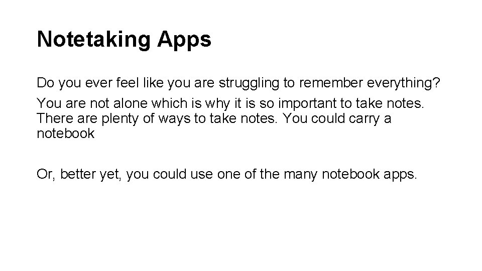 Notetaking Apps Do you ever feel like you are struggling to remember everything? You