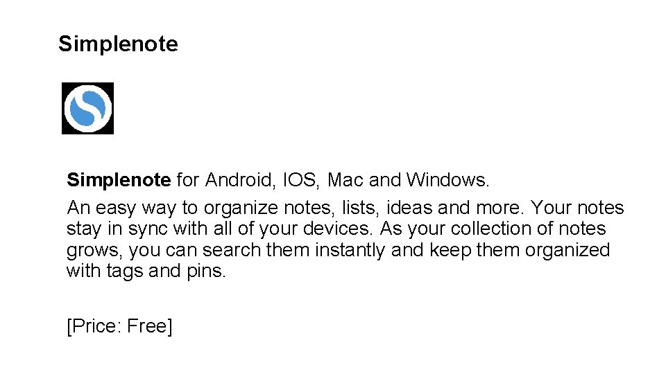 Simplenote for Android, IOS, Mac and Windows. An easy way to organize notes, lists,