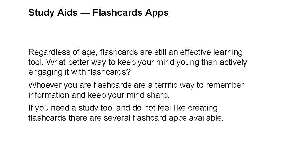 Study Aids — Flashcards Apps Regardless of age, flashcards are still an effective learning