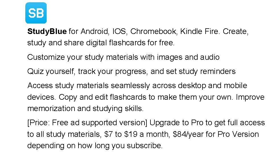 Study. Blue for Android, IOS, Chromebook, Kindle Fire. Create, study and share digital flashcards