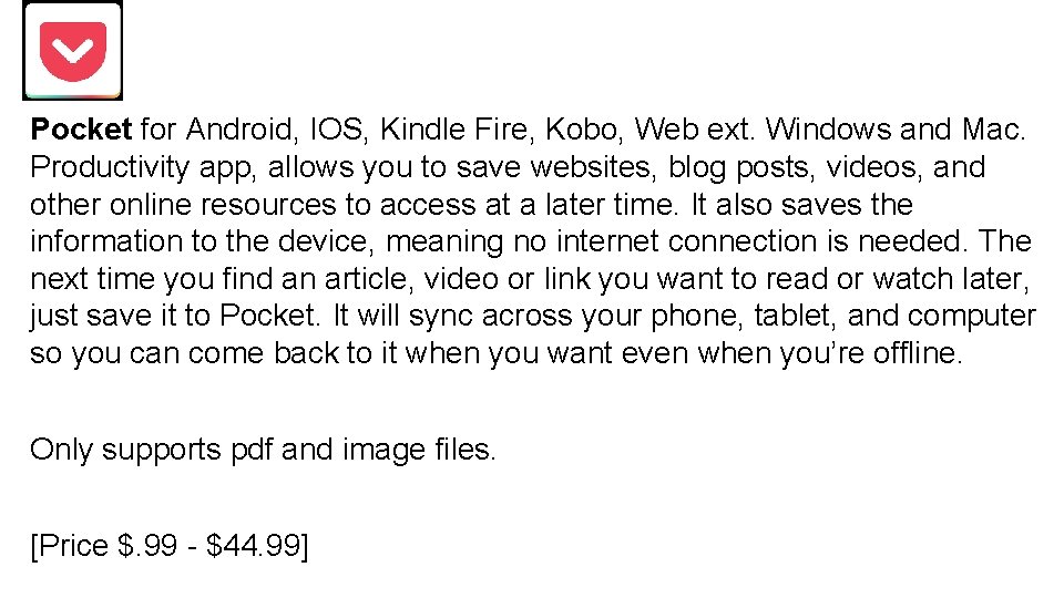 Pocket for Android, IOS, Kindle Fire, Kobo, Web ext. Windows and Mac. Productivity app,