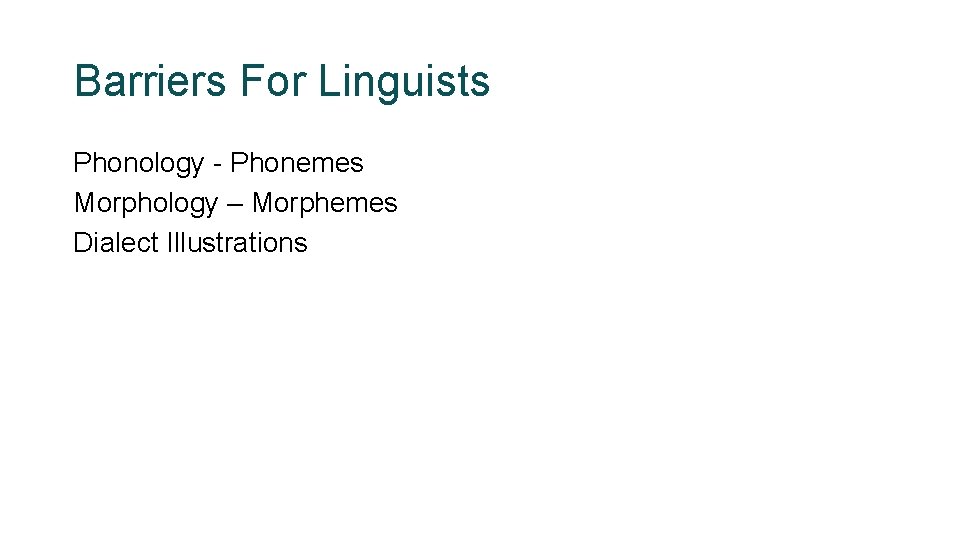 Barriers For Linguists Phonology - Phonemes Morphology – Morphemes Dialect Illustrations 