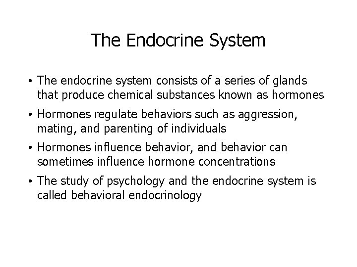The Endocrine System • The endocrine system consists of a series of glands that