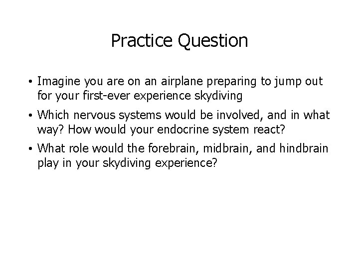Practice Question • Imagine you are on an airplane preparing to jump out for