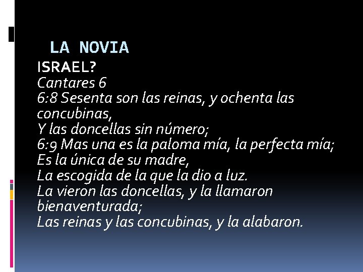 LA NOVIA ISRAEL? Cantares 6 6: 8 Sesenta son las reinas, y ochenta las