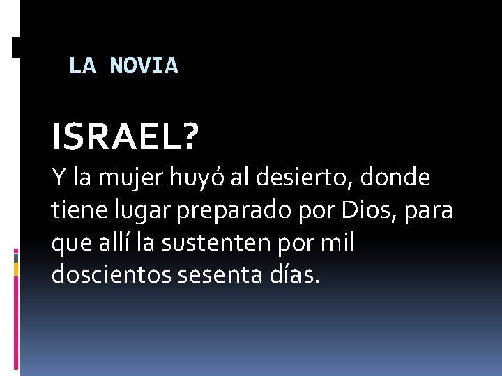 LA NOVIA ISRAEL? Y la mujer huyó al desierto, donde tiene lugar preparado por