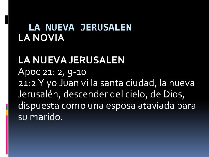 LA NUEVA JERUSALEN LA NOVIA LA NUEVA JERUSALEN Apoc 21: 2, 9 -10 21: