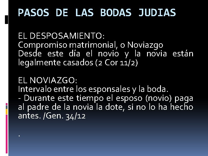 PASOS DE LAS BODAS JUDIAS EL DESPOSAMIENTO: Compromiso matrimonial, o Noviazgo Desde este día