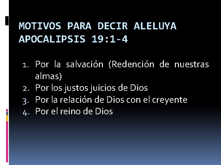 MOTIVOS PARA DECIR ALELUYA APOCALIPSIS 19: 1 -4 1. Por la salvación (Redención de