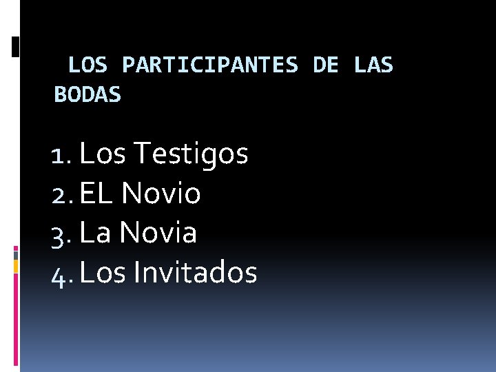 LOS PARTICIPANTES DE LAS BODAS 1. Los Testigos 2. EL Novio 3. La Novia