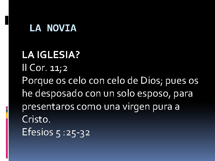 LA NOVIA LA IGLESIA? II Cor. 11; 2 Porque os celo con celo de