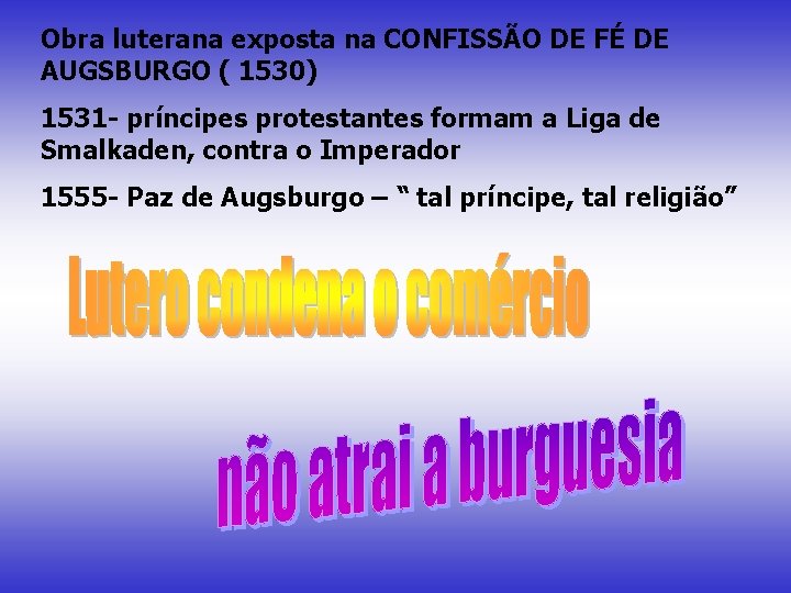 Obra luterana exposta na CONFISSÃO DE FÉ DE AUGSBURGO ( 1530) 1531 - príncipes