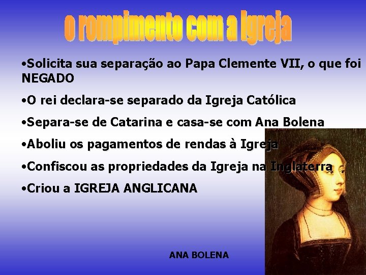  • Solicita sua separação ao Papa Clemente VII, o que foi NEGADO •