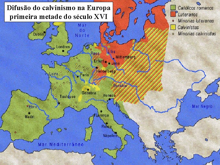 Difusão do calvinismo na Europa primeira metade do século XVI 