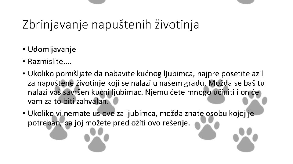 Zbrinjavanje napuštenih životinja • Udomljavanje • Razmislite. . • Ukoliko pomišljate da nabavite kućnog