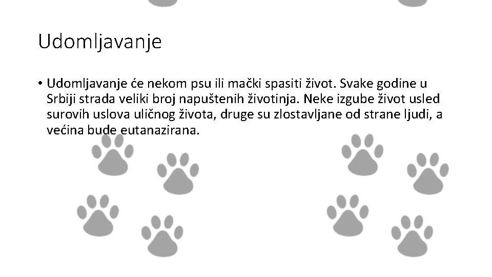 Udomljavanje • Udomljavanje će nekom psu ili mački spasiti život. Svake godine u Srbiji