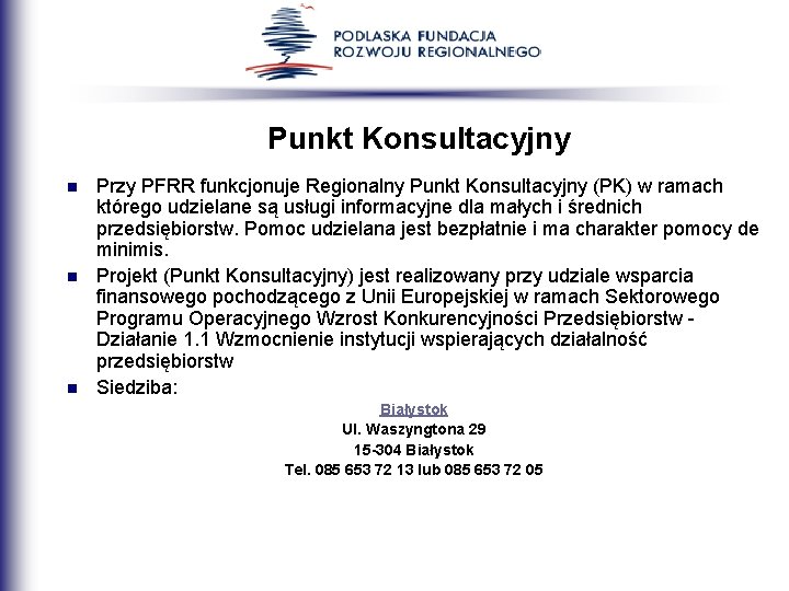 Punkt Konsultacyjny n n n Przy PFRR funkcjonuje Regionalny Punkt Konsultacyjny (PK) w ramach