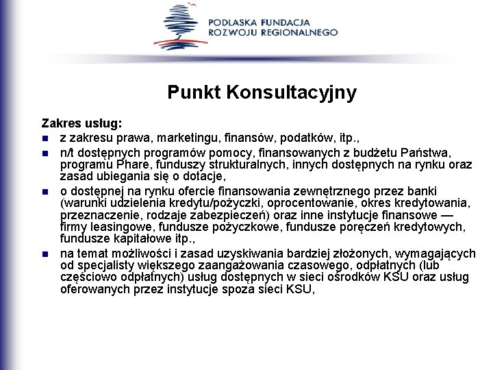 Punkt Konsultacyjny Zakres usług: n z zakresu prawa, marketingu, finansów, podatków, itp. , n