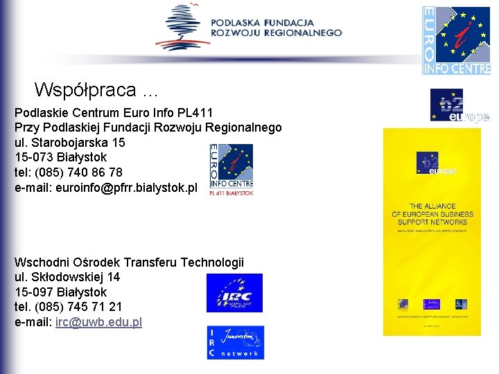 Współpraca … Podlaskie Centrum Euro Info PL 411 Przy Podlaskiej Fundacji Rozwoju Regionalnego ul.