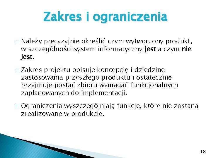 Zakres i ograniczenia � � � Należy precyzyjnie określić czym wytworzony produkt, w szczególności