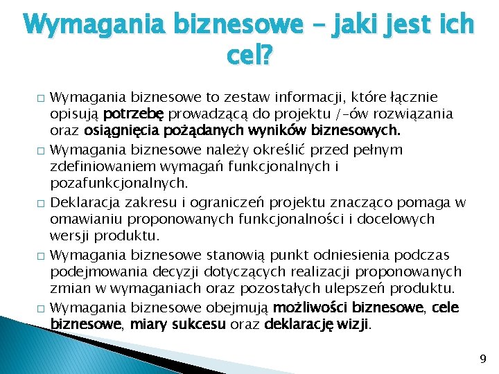 Wymagania biznesowe – jaki jest ich cel? � � � Wymagania biznesowe to zestaw