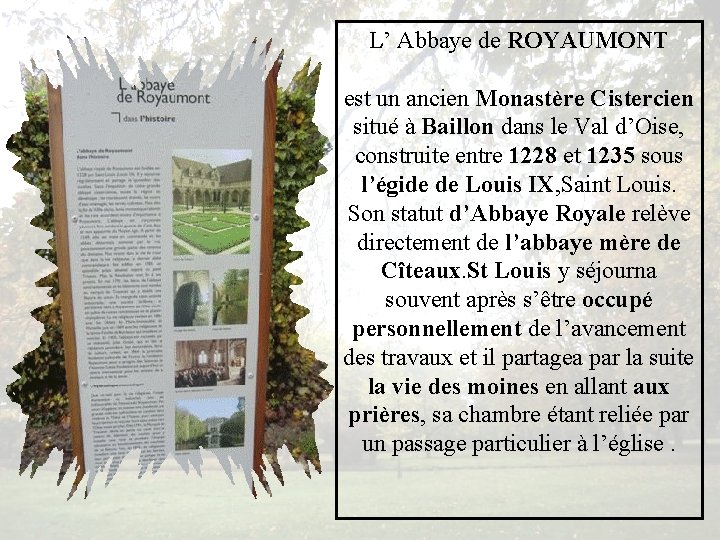 L’ Abbaye de ROYAUMONT est un ancien Monastère Cistercien situé à Baillon dans le